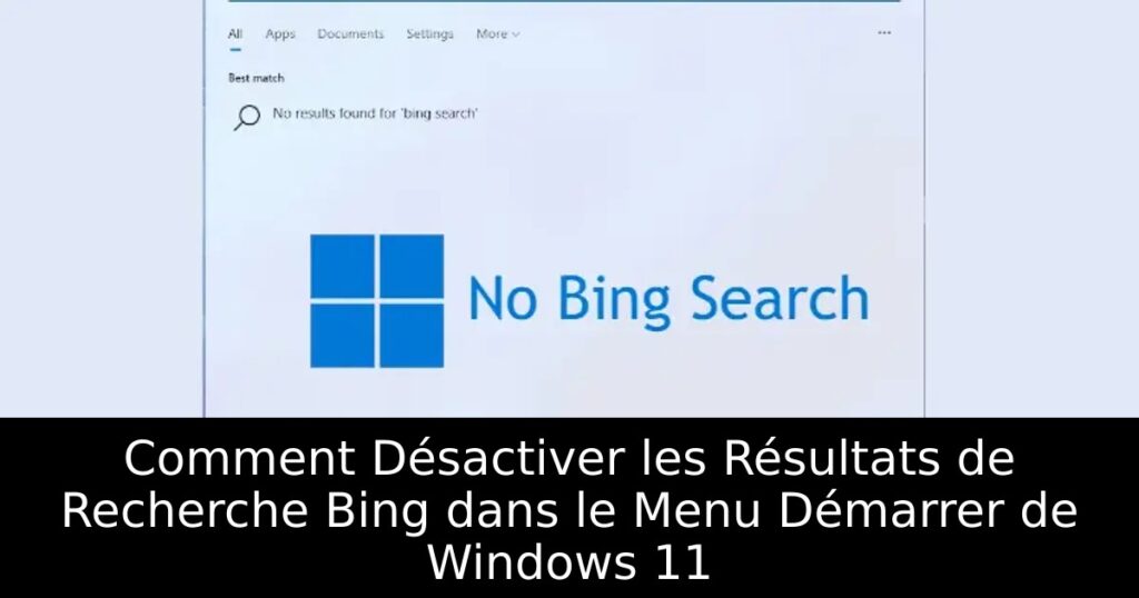 Comment Désactiver les Résultats de Recherche Bing dans le Menu Démarrer de Windows 11