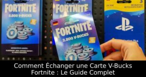 Comment Échanger une Carte V-Bucks Fortnite : Le Guide Complet