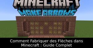 Comment Fabriquer des Flèches dans Minecraft : Guide Complet