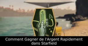 Comment Gagner de l&rsquo;Argent Rapidement dans Starfield