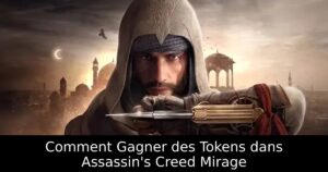 Comment Gagner des Tokens dans Assassin&rsquo;s Creed Mirage