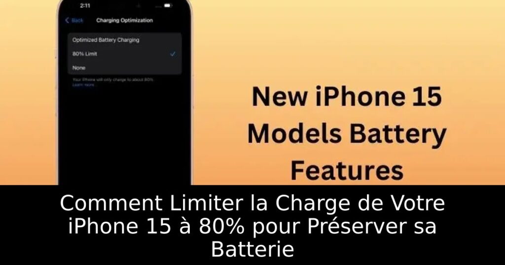 Comment Limiter la Charge de Votre iPhone 15 à 80% pour Préserver sa Batterie