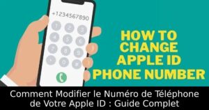 Comment Modifier le Numéro de Téléphone de Votre Apple ID : Guide Complet