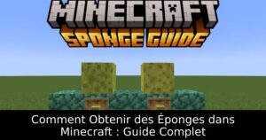 Comment Obtenir des Éponges dans Minecraft : Guide Complet