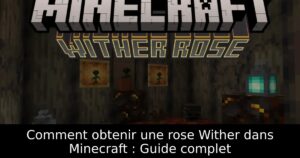 Comment obtenir une rose Wither dans Minecraft : Guide complet