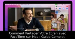 Comment Partager Votre Écran avec FaceTime sur Mac : Guide Complet