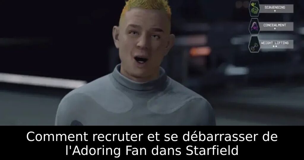 Comment recruter et se débarrasser de l&rsquo;Adoring Fan dans Starfield
