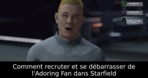 Comment recruter et se débarrasser de l&rsquo;Adoring Fan dans Starfield
