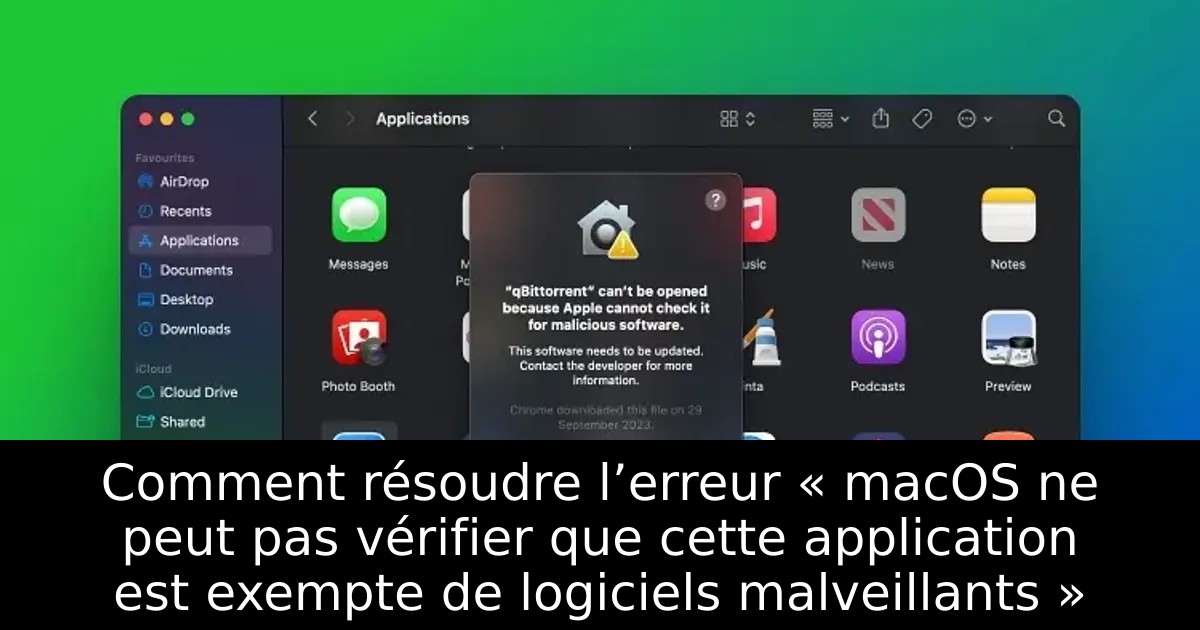 Comment résoudre l’erreur « macOS ne peut pas vérifier que cette application est exempte de logiciels malveillants »