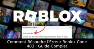 Comment Résoudre l&rsquo;Erreur Roblox Code 403 : Guide Complet