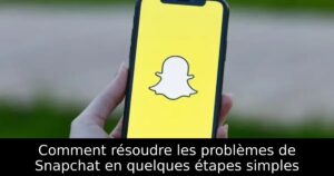 Comment résoudre les problèmes de Snapchat en quelques étapes simples