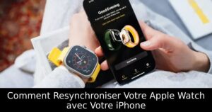 Comment Resynchroniser Votre Apple Watch avec Votre iPhone