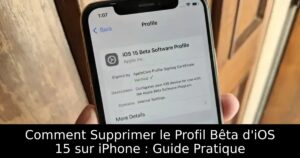 Comment Supprimer le Profil Bêta d&rsquo;iOS 15 sur iPhone : Guide Pratique