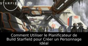 Comment Utiliser le Planificateur de Build Starfield pour Créer un Personnage Idéal