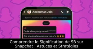 Comprendre le Signification de SB sur Snapchat : Astuces et Stratégies