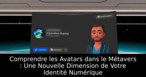 Comprendre les Avatars dans le Métavers : Une Nouvelle Dimension de Votre Identité Numérique