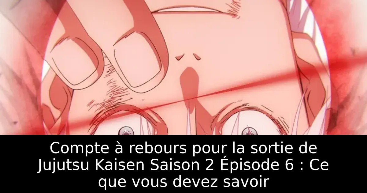 Compte à rebours pour la sortie de Jujutsu Kaisen Saison 2 Épisode 6 : Ce que vous devez savoir