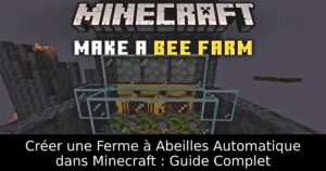 Créer une Ferme à Abeilles Automatique dans Minecraft : Guide Complet