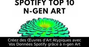 Créez des Œuvres d&rsquo;Art Atypiques avec Vos Données Spotify grâce à n-gen Art