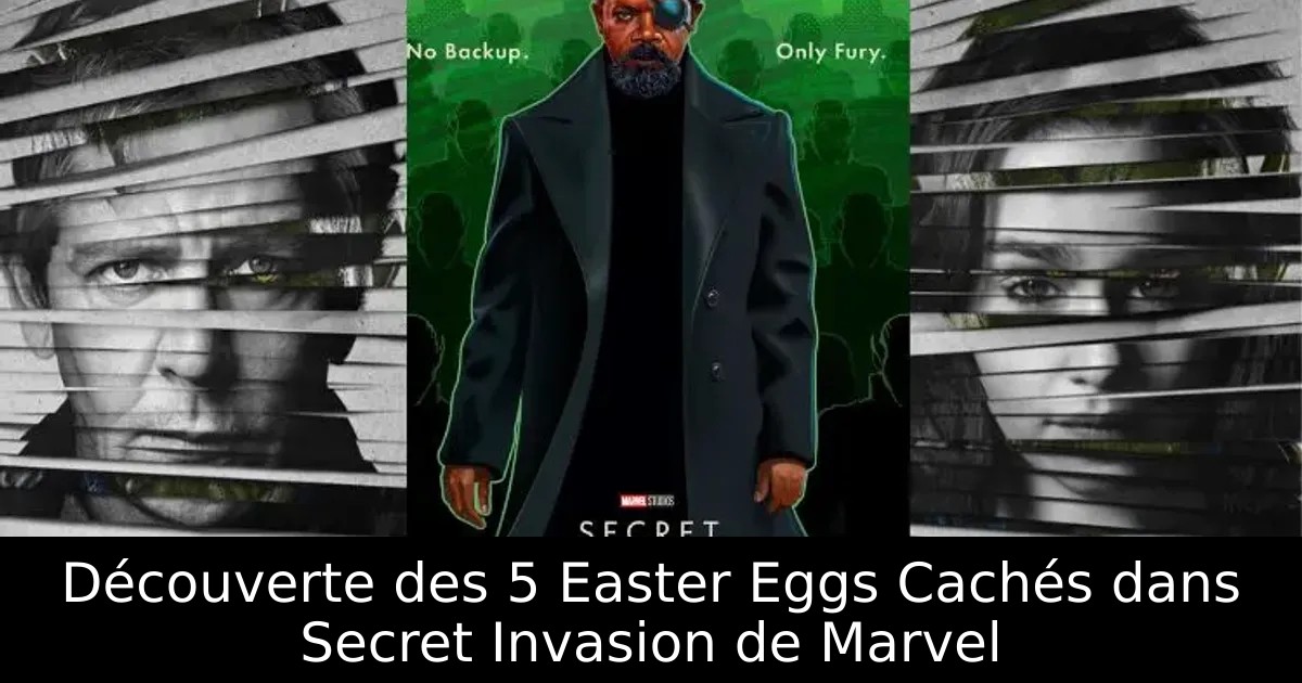 Découverte des 5 Easter Eggs Cachés dans Secret Invasion de Marvel