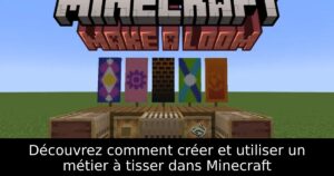 Découvrez comment créer et utiliser un métier à tisser dans Minecraft