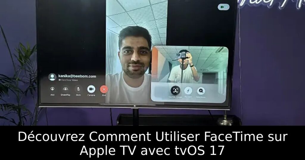 Découvrez Comment Utiliser FaceTime sur Apple TV avec tvOS 17