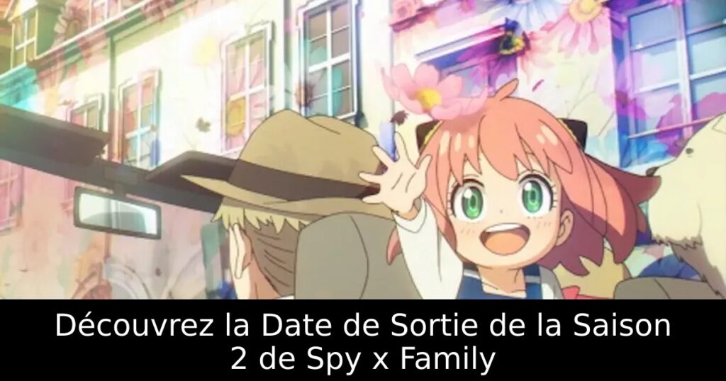 Découvrez la Date de Sortie de la Saison 2 de Spy x Family