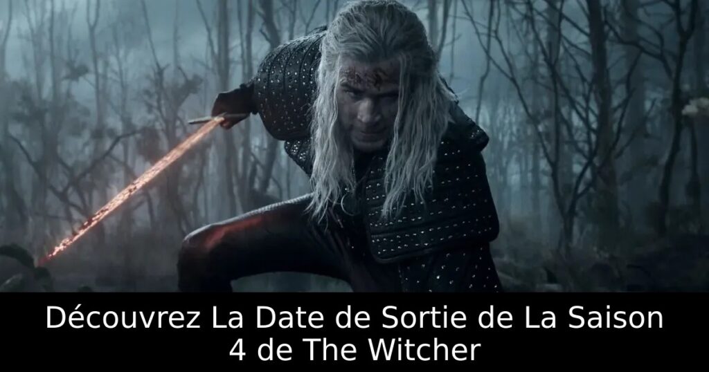 Découvrez La Date de Sortie de La Saison 4 de The Witcher
