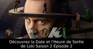 Découvrez la Date et l&rsquo;Heure de Sortie de Loki Saison 2 Épisode 2