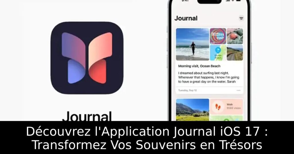 Découvrez l&rsquo;Application Journal iOS 17 : Transformez Vos Souvenirs en Trésors