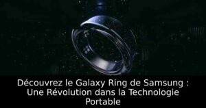 Découvrez le Galaxy Ring de Samsung : Une Révolution dans la Technologie Portable