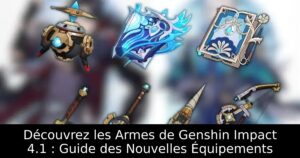 Découvrez les Armes de Genshin Impact 4.1 : Guide des Nouvelles Équipements