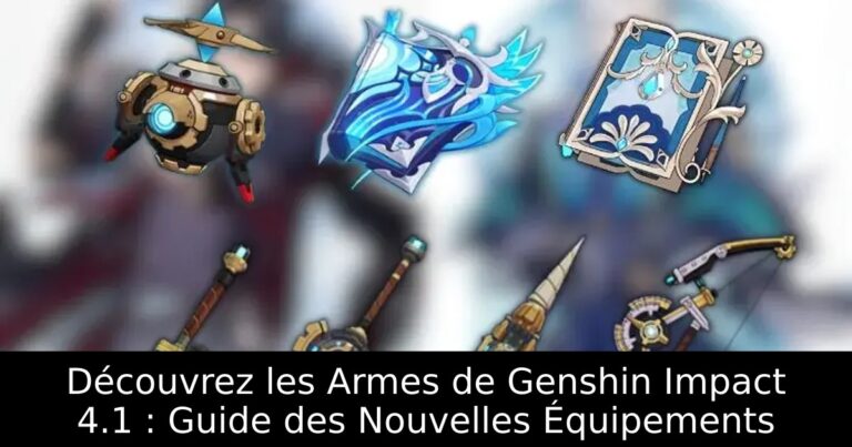 Découvrez les Armes de Genshin Impact 4.1 : Guide des Nouvelles Équipements