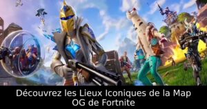 Découvrez les Lieux Iconiques de la Map OG de Fortnite