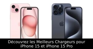 Découvrez les Meilleurs Chargeurs pour iPhone 15 et iPhone 15 Pro