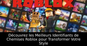 Découvrez les Meilleurs Identifiants de Chemises Roblox pour Transformer Votre Style
