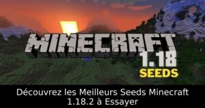 Découvrez les Meilleurs Seeds Minecraft 1.18.2 à Essayer