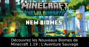 Découvrez les Nouveaux Biomes de Minecraft 1.19 : L&rsquo;Aventure Sauvage