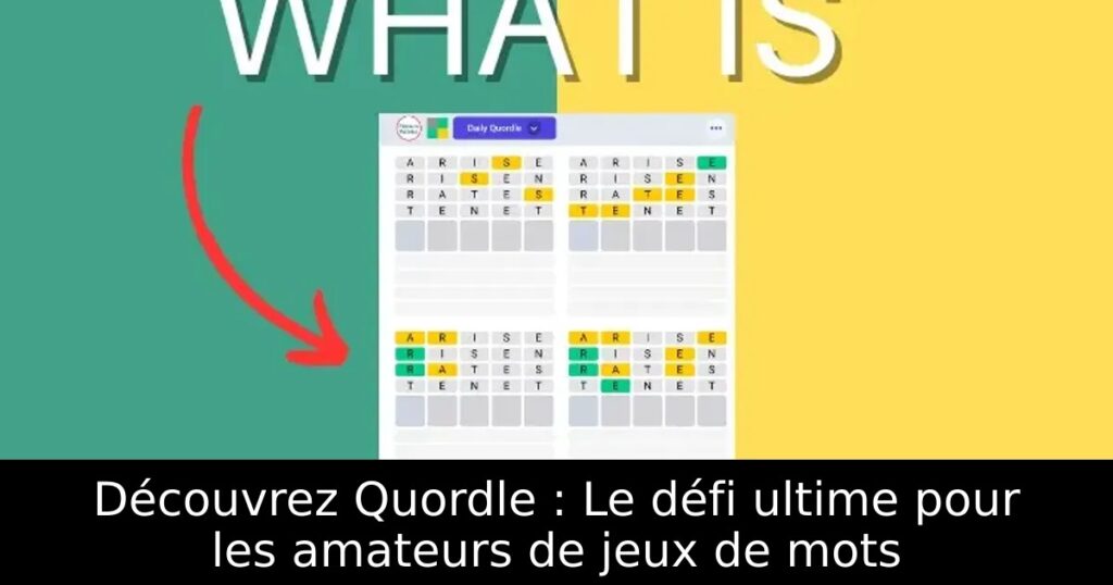 Découvrez Quordle : Le défi ultime pour les amateurs de jeux de mots