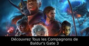 Découvrez Tous les Compagnons de Baldur&rsquo;s Gate 3