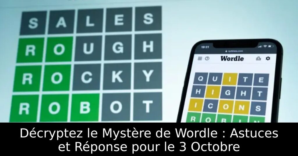 Décryptez le Mystère de Wordle : Astuces et Réponse pour le 3 Octobre