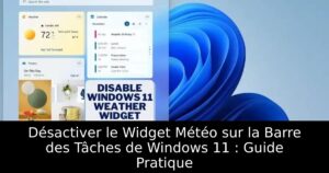Désactiver le Widget Météo sur la Barre des Tâches de Windows 11 : Guide Pratique