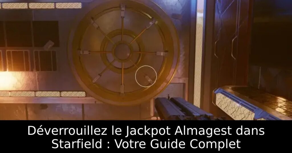 Déverrouillez le Jackpot Almagest dans Starfield : Votre Guide Complet