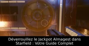 Déverrouillez le Jackpot Almagest dans Starfield : Votre Guide Complet