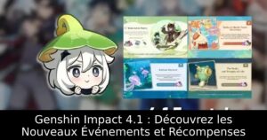 Genshin Impact 4.1 : Découvrez les Nouveaux Événements et Récompenses