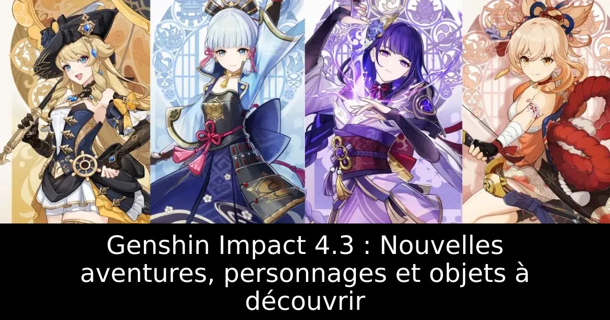 Genshin Impact 4.3 : Nouvelles aventures, personnages et objets à découvrir