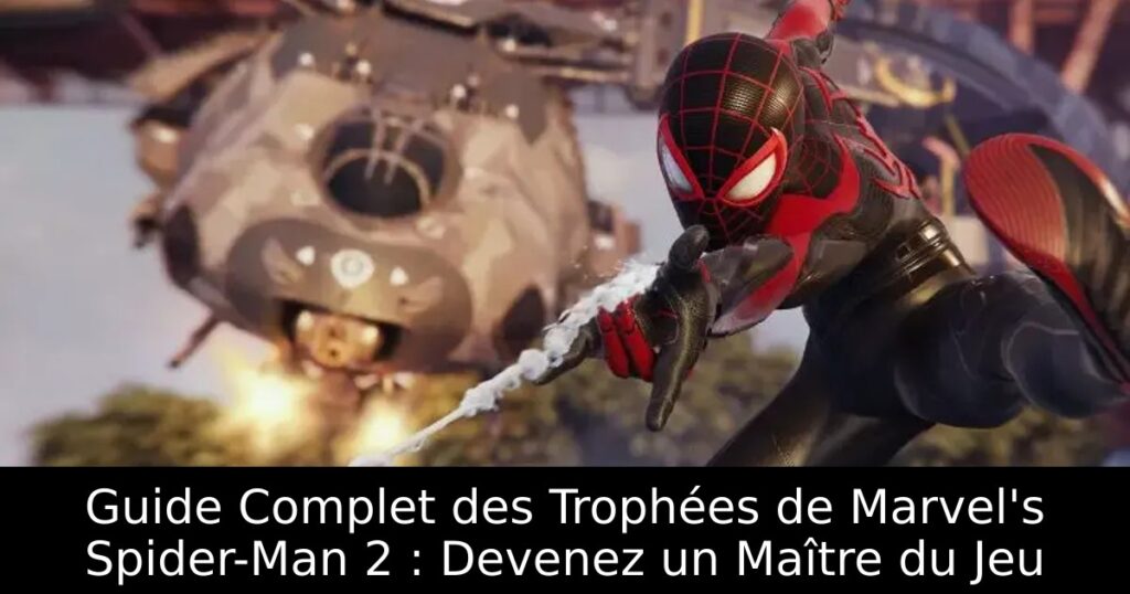 Guide Complet des Trophées de Marvel&rsquo;s Spider-Man 2 : Devenez un Maître du Jeu