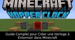 Guide Complet pour Créer une Horloge à Entonnoir dans Minecraft