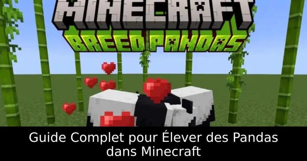 Guide Complet pour Élever des Pandas dans Minecraft