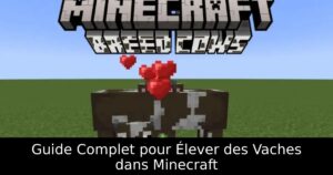 Guide Complet pour Élever des Vaches dans Minecraft